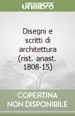 Disegni e scritti di architettura (rist. anast. 1808-15)