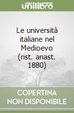 Le università italiane nel Medioevo (rist. anast. 1880)