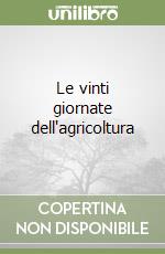 Le vinti giornate dell'agricoltura libro