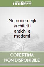 Memorie degli architetti antichi e moderni libro