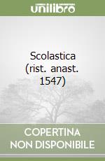 Scolastica (rist. anast. 1547)