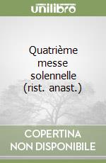 Quatrième messe solennelle (rist. anast.) libro