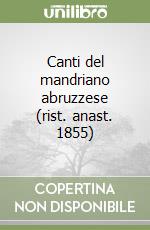 Canti del mandriano abruzzese (rist. anast. 1855) libro