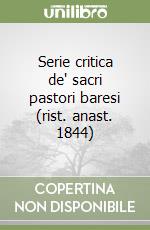 Serie critica de' sacri pastori baresi (rist. anast. 1844) libro