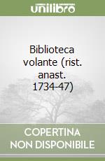 Biblioteca volante (rist. anast. 1734-47) libro