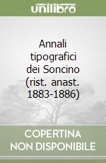 Annali tipografici dei Soncino (rist. anast. 1883-1886) libro