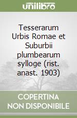 Tesserarum Urbis Romae et Suburbii plumbearum sylloge (rist. anast. 1903) libro