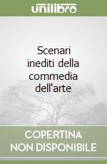 Scenari inediti della commedia dell'arte libro