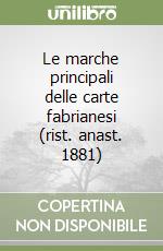 Le marche principali delle carte fabrianesi (rist. anast. 1881)