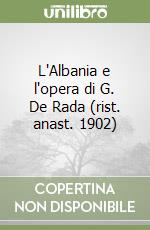 L'Albania e l'opera di G. De Rada (rist. anast. 1902) libro