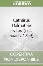 Catharus Dalmatiae civitas (rist. anast. 1759) libro