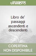 Libro de' passaggi ascendenti e descendenti libro