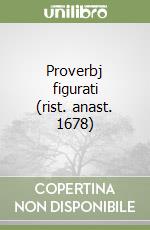 Proverbj figurati (rist. anast. 1678)