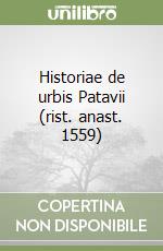 Historiae de urbis Patavii (rist. anast. 1559) libro