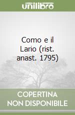 Como e il Lario (rist. anast. 1795)