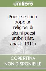 Poesie e canti popolari religiosi di alcuni paesi umbri (rist. anast. 1911) libro