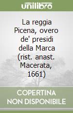 La reggia Picena, overo de' presidi della Marca (rist. anast. Macerata, 1661) libro