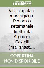 Vita popolare marchigiana. Periodico settimanale diretto da Alighiero Castelli (rist. anast. Ascoli Piceno, 1896) libro