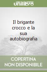 Il brigante crocco e la sua autobiografia