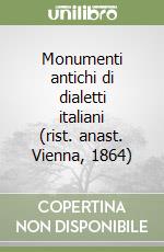 Monumenti antichi di dialetti italiani (rist. anast. Vienna, 1864)