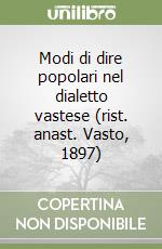 Modi di dire popolari nel dialetto vastese (rist. anast. Vasto, 1897)