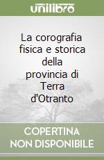 La corografia fisica e storica della provincia di Terra d'Otranto libro