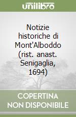 Notizie historiche di Mont'Alboddo (rist. anast. Senigaglia, 1694)