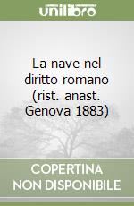 La nave nel diritto romano (rist. anast. Genova 1883) libro