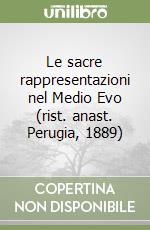 Le sacre rappresentazioni nel Medio Evo (rist. anast. Perugia, 1889) libro