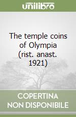 The temple coins of Olympia (rist. anast. 1921) libro