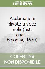 Acclamationi divote a voce sola (rist. anast. Bologna, 1670) libro