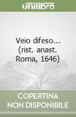 Veio difeso... (rist. anast. Roma, 1646) libro