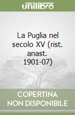 La Puglia nel secolo XV (rist. anast. 1901-07)