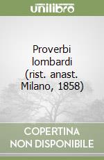 Proverbi lombardi (rist. anast. Milano, 1858) libro