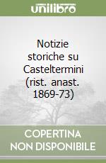 Notizie storiche su Casteltermini (rist. anast. 1869-73) libro