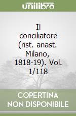 Il conciliatore (rist. anast. Milano, 1818-19). Vol. 1/118 libro