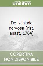 De ischiade nervosa (rist. anast. 1764) libro