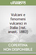 Vulcani e fenomeni vulcanici in Italia (rist. anast. 1883) libro