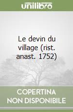 Le devin du village (rist. anast. 1752) libro