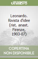 Leonardo. Rivista d'idee (rist. anast. Firenze, 1903-07) libro