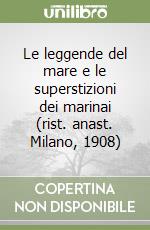 Le leggende del mare e le superstizioni dei marinai (rist. anast. Milano, 1908)