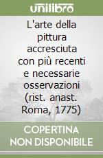 L'arte della pittura accresciuta con più recenti e necessarie osservazioni (rist. anast. Roma, 1775) libro