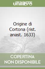 Origine di Cortona (rist. anast. 1633)