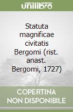 Statuta magnificae civitatis Bergomi (rist. anast. Bergomi, 1727)