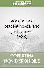 Vocabolario piacentino-italiano (rist. anast. 1883)