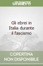 Gli ebrei in Italia durante il fascismo libro