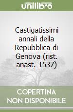 Castigatissimi annali della Repubblica di Genova (rist. anast. 1537) libro