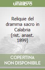 Reliquie del dramma sacro in Calabria (rist. anast. 1899) libro