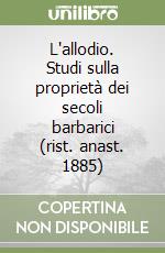 L'allodio. Studi sulla proprietà dei secoli barbarici (rist. anast. 1885)