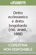 Diritto ecclesiastico e diritto longobardo (rist. anast. 1888) libro